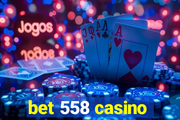 bet 558 casino